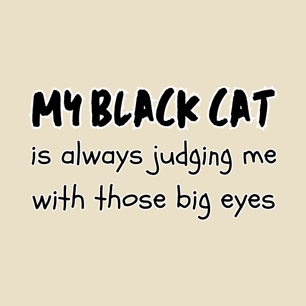 My black cat is always judging me with those big eyes cats lover by Mega-st