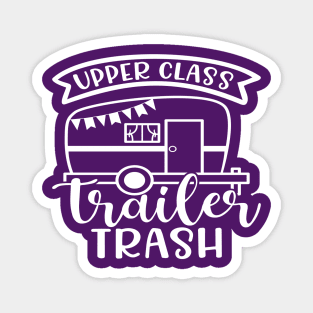 Upper Class Trailer Trash Camping Camper RV Funny Magnet