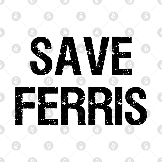 Save Ferris - 80s by BateerMonster