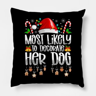 Most Likely To Decorate Her Dog Christmas Pillow