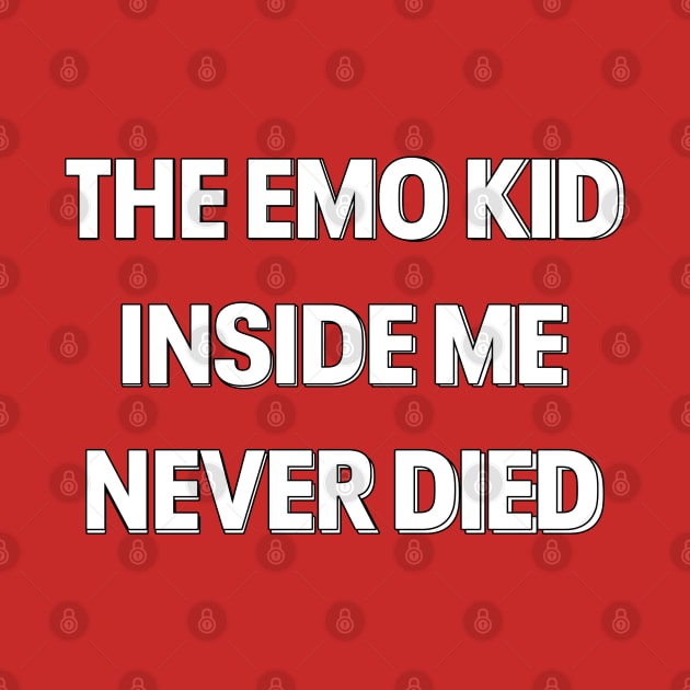 "THE EMO KID INSIDE ME NEVER DIED" TYPOGRAPHY by ohyeahh