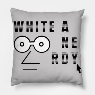 White and Nerdy Birthday Gift Shirt Pillow