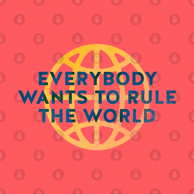 Everybody Wants to Rule The World by daparacami