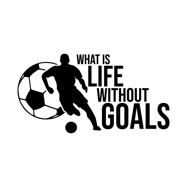 What is life without goals by rand0mity