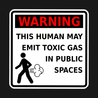 Fart Warning This Human May Emit Toxic Gas Funny Gag T-Shirt