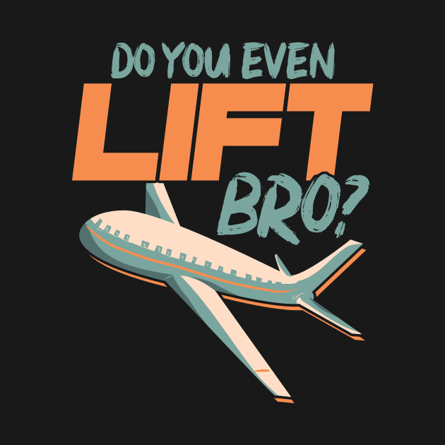 Do You Even Lift Bro Funny Airplane Pilot Pun by theperfectpresents