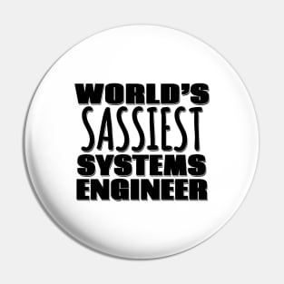 World's Sassiest Systems Engineer Pin