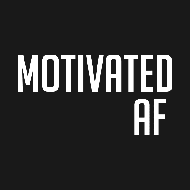 Motivated AF Workout Motivation - Gym Fitness Workout by fromherotozero