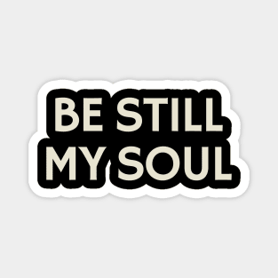 Be Still My Soul Magnet