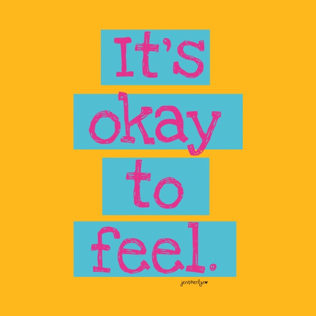 It's Okay To Feel by RainyDayDiaries