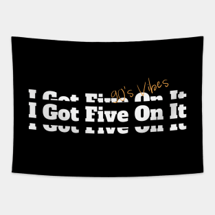 I Got Five On It Hip Hop Vintage Classic Slogan Tapestry