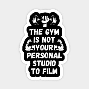 The Gym is Not Your Personal Studio to Film Magnet