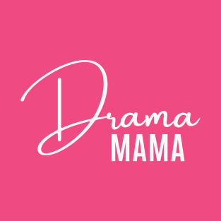 Drama Mama T-Shirt