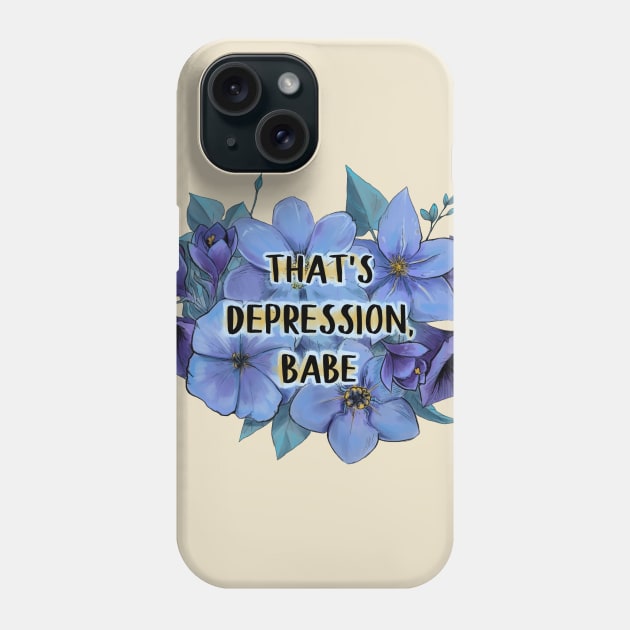 That's Depression, Babe Phone Case by crimmart