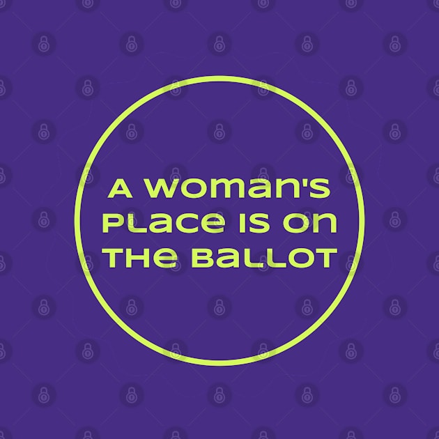 A woman's place is on the ballot - feminist by Football from the Left