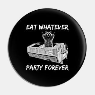 Funny Raccoon - Eat Whatever Party Forever - Trash Panda Pin