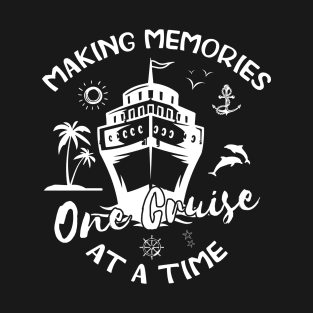 Making Memories One Cruise At A Time T-Shirt