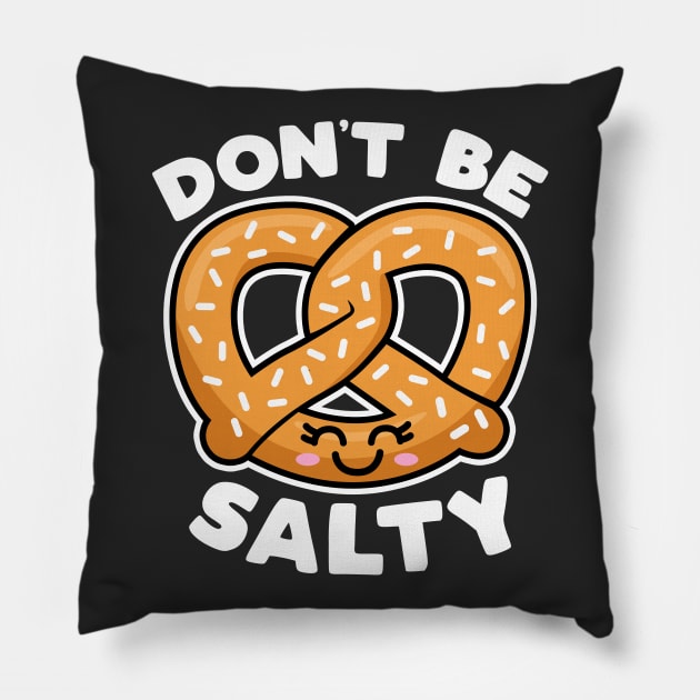 Don't Be Salty Pillow by TextTees