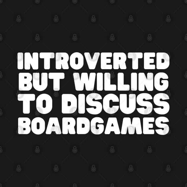 Introverted But Willing To Discuss Boardgames by HobbyAndArt