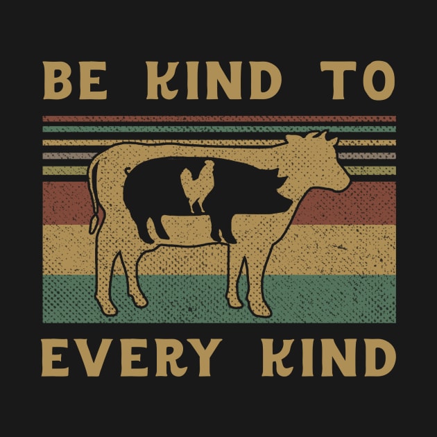 BE KIND TO EVERY KIND by VinitaHilliard