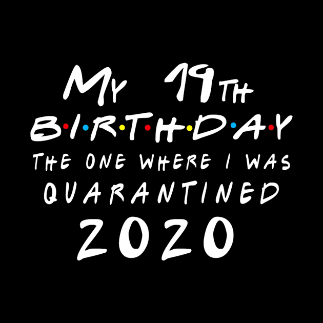 Quarantine 19th Birthday 2020 The one here I was Quarantined by badboy