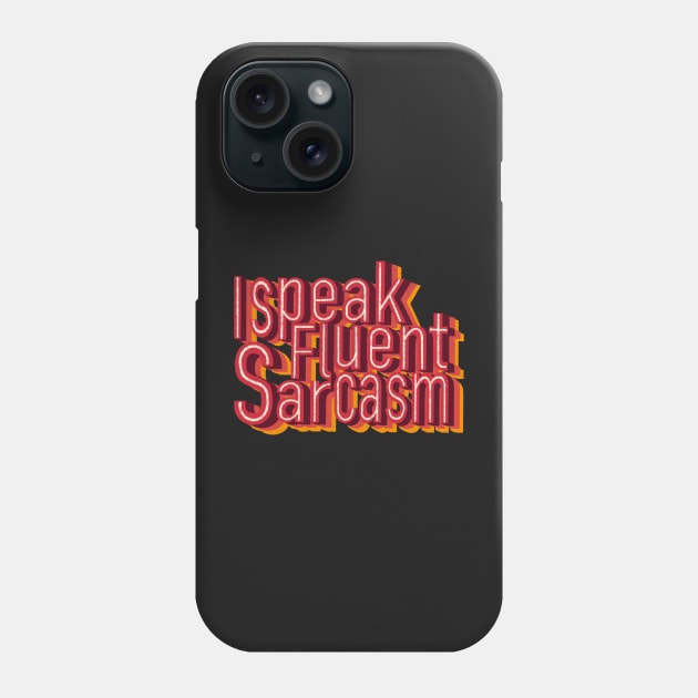 I speak fluent sarcasm Phone Case by DreamPassion