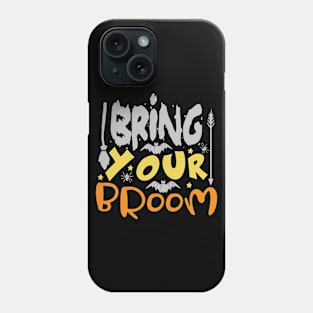 Bring Your Broom Phone Case