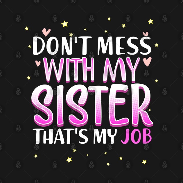 Don't mess with my Sister that's my job by savariya