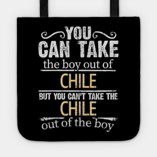 You Can Take The Boy Out Of Chile But You Cant Take The Chile Out Of The Boy - Gift for Chilean With Roots From Chile Tote