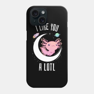 I like you a lotl axolotl Phone Case