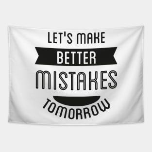 Let's Make Better Mistakes Tomorrow Tapestry