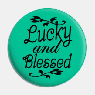 Lucky And Blessed Pin