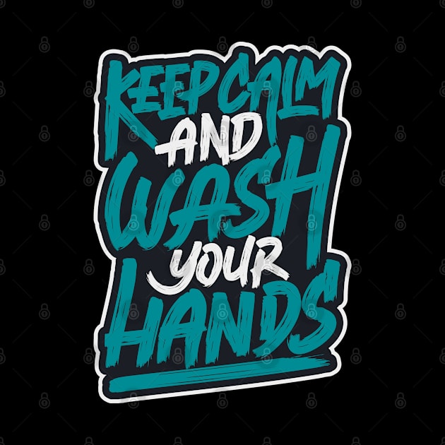 Keep calm and wash your hands by sharukhdesign