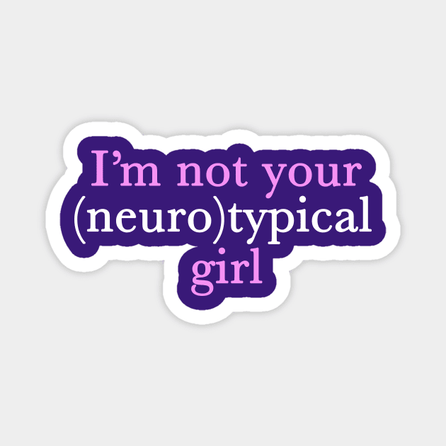 Funny Autism Girl Not Neurotypical Magnet by epiclovedesigns