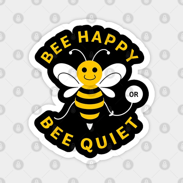 Be Happy Or Be Quiet Magnet by NomiCrafts