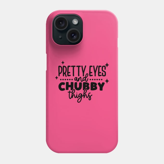 pretty eyes chubby thighs Phone Case by Babyborn