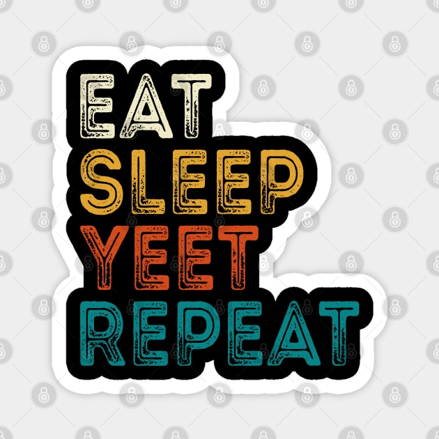 Eat Sleep Yeet Repeat Magnet by DragonTees