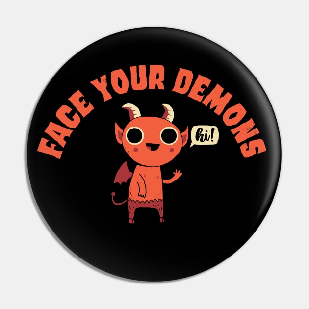 Face Your Demons Pin by DinoMike