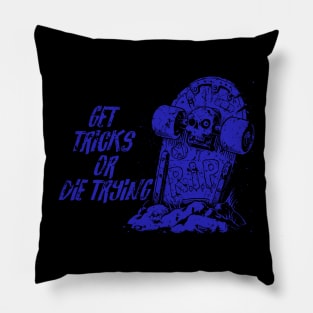 Get tricks or die trying - blue Pillow