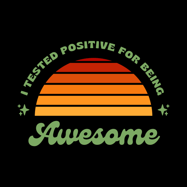 I Tested Positive For Being Awesome Funny by Lasso Print