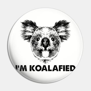 I'm Koalafied Pin