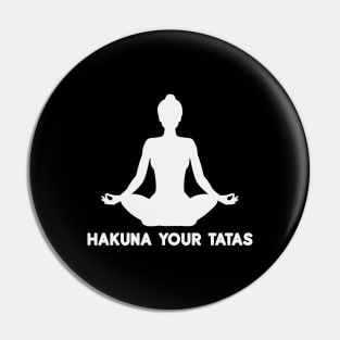 Hakuna your tatas funny yoga Pin