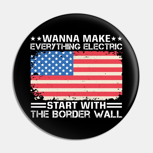 Wanna Make Everything Electric Start With The Border Wall Pin by RiseInspired