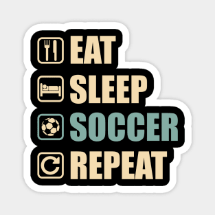 Eat Sleep Soccer Repeat - Funny Soccer Lovers Gift Magnet