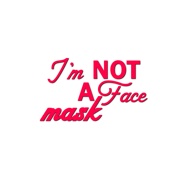 Im Not a Face Mask in Pink on White by podartist