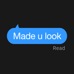 Made U Look Text T-Shirt