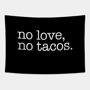 No Love No Tacos Tapestry