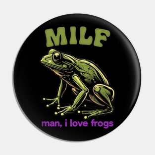 MILF / Man, I Love Frogs Pin