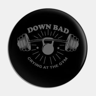 Down Bad Crying At The Gym Funny Workout Pin