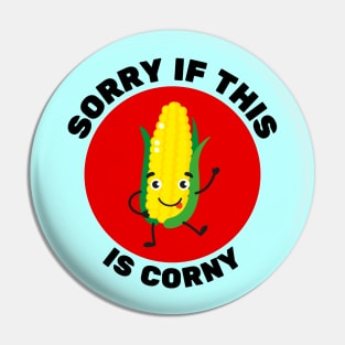 Sorry If This Is Corny | Corn Pun Pin